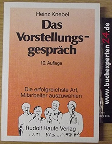 Das Vorstellungsgespräch. Die erfolgreichste Art, Mitarbeiter auszuwählen Business, Finance & Career
