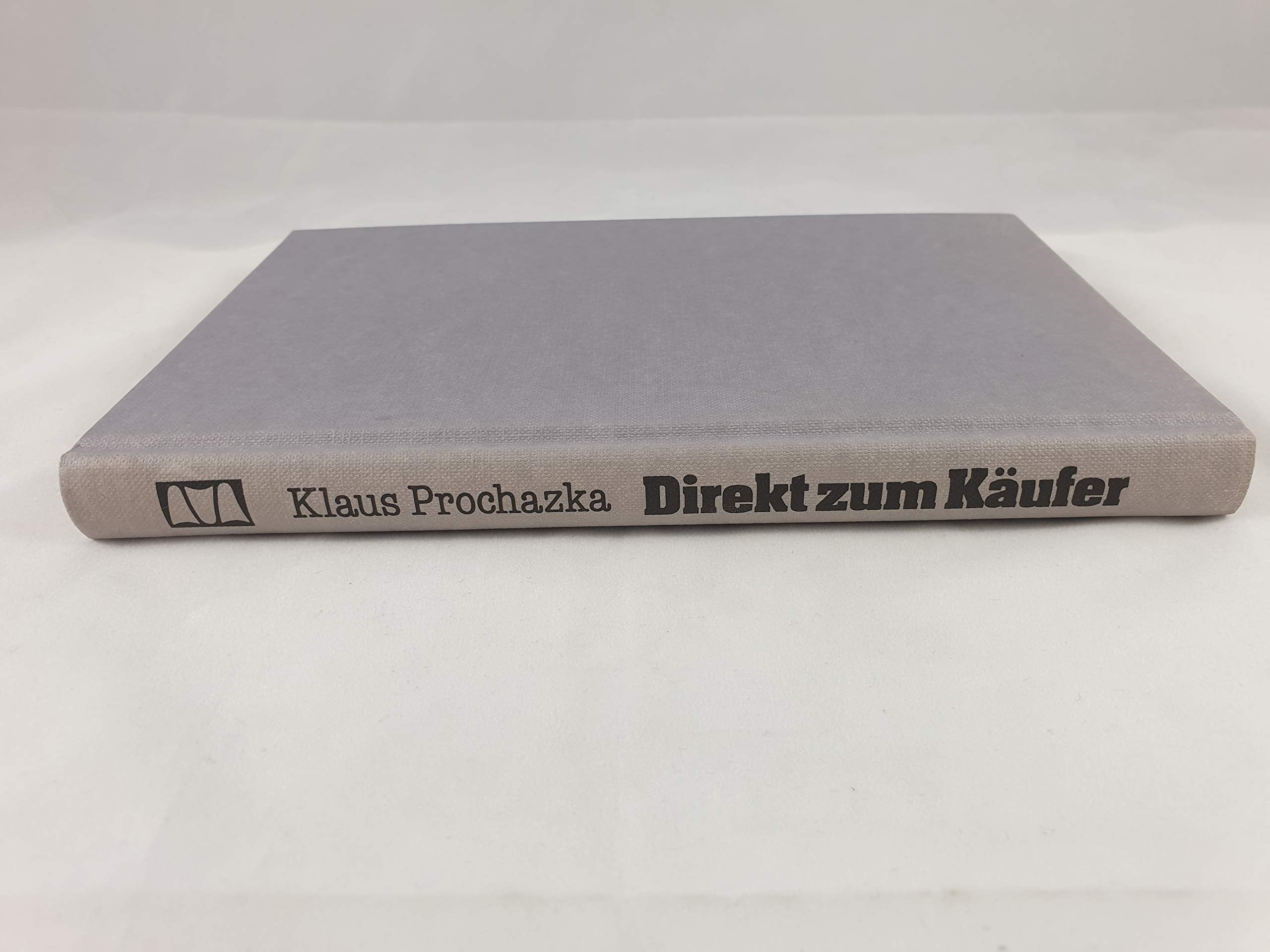 Direkt zum Käufer. Wie man Millionen per Post umsetzt - Fallbeispiele vom Werbebrief bis zum Katalog Media & Communication
