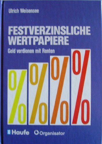 Festverzinsliche Wertpapiere. Geld verdienen mit Renten Business, Finance & Career