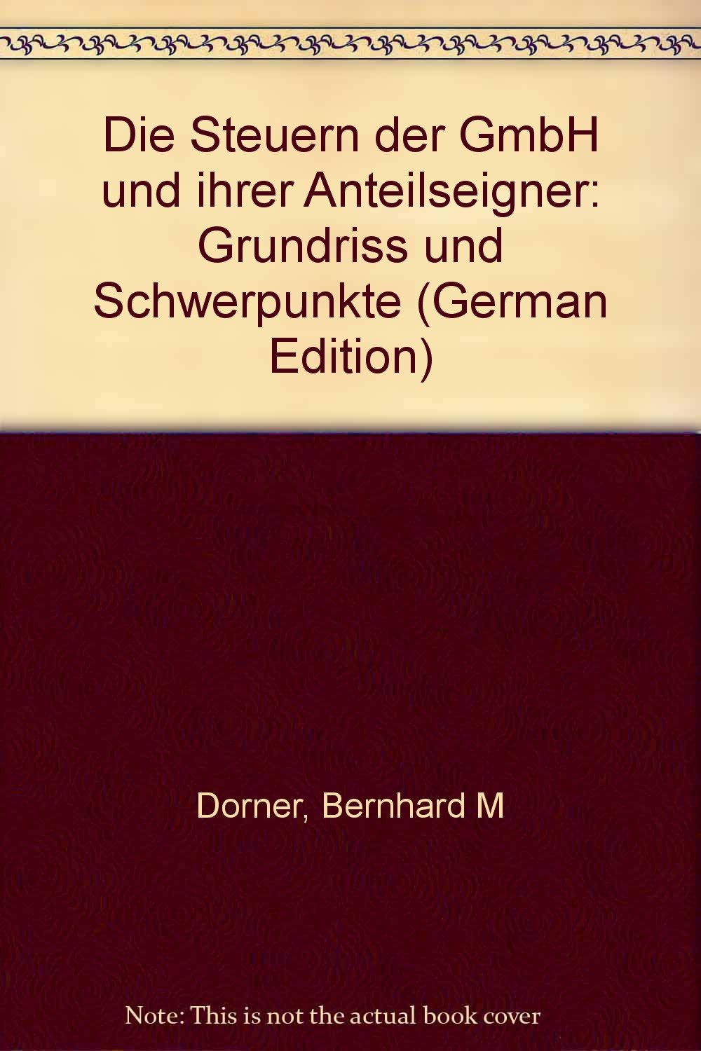 Die Steuern der GmbH und ihrer Anteilseigner. Grundriss und Schwerpunkte Law