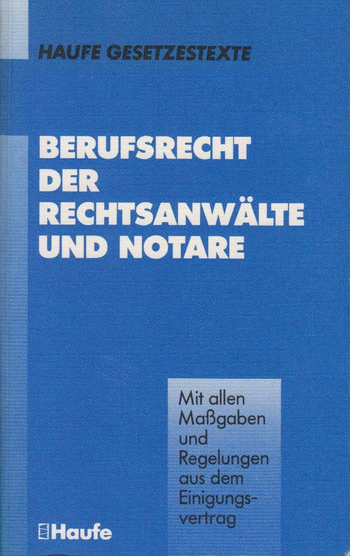 Berufsrecht der Rechtsanwälte und Notare: Mit allen Maßgaben und Regelungen aus dem Einigungsvertrag book