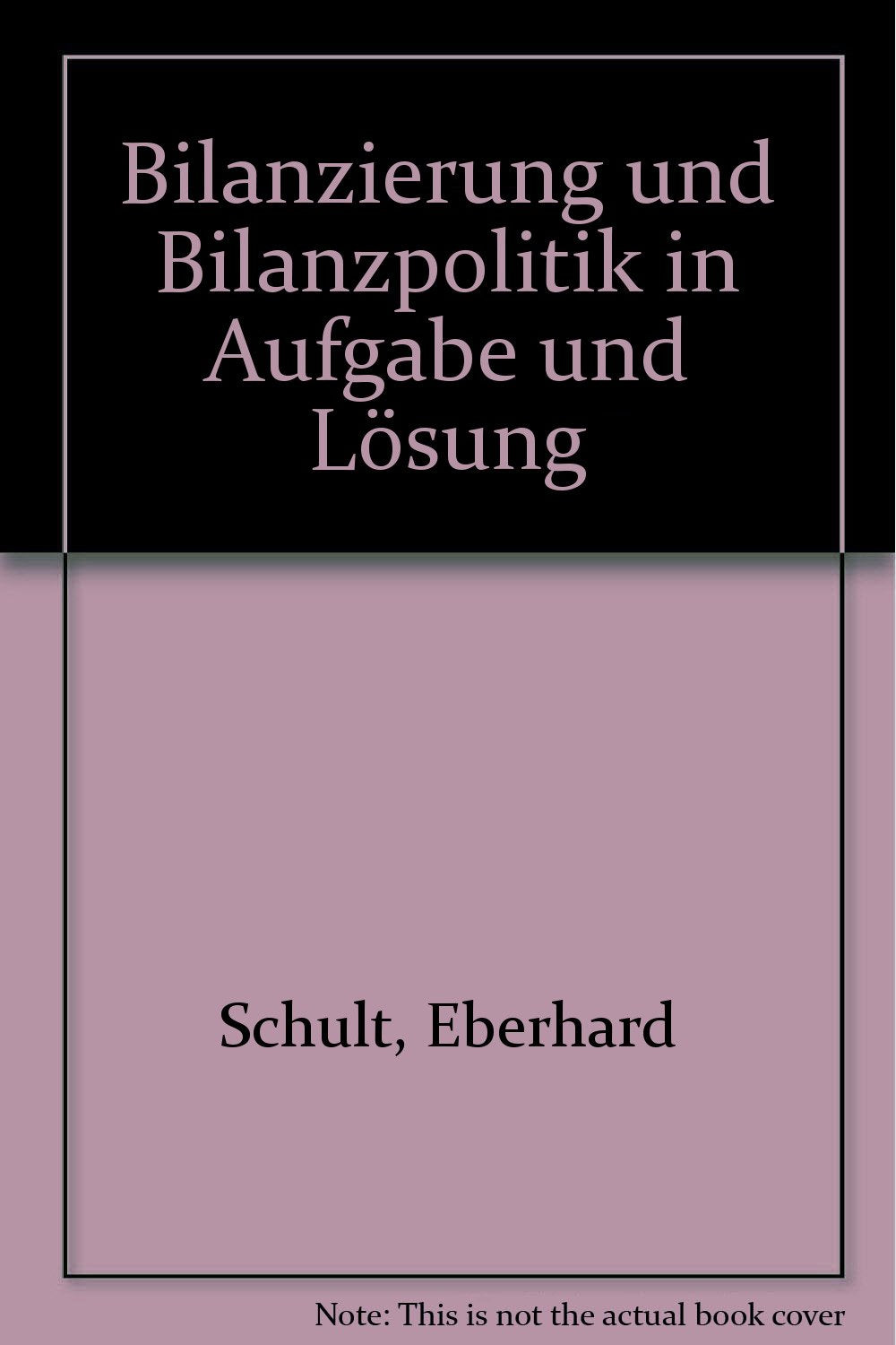 Bilanzierung und Bilanzpolitik in Aufgabe und Lösung Business, Finance & Career