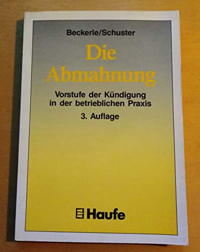 Die Abmahnung. Vorstufe der Kündigung in der betrieblichen Praxis Business, Finance & Career