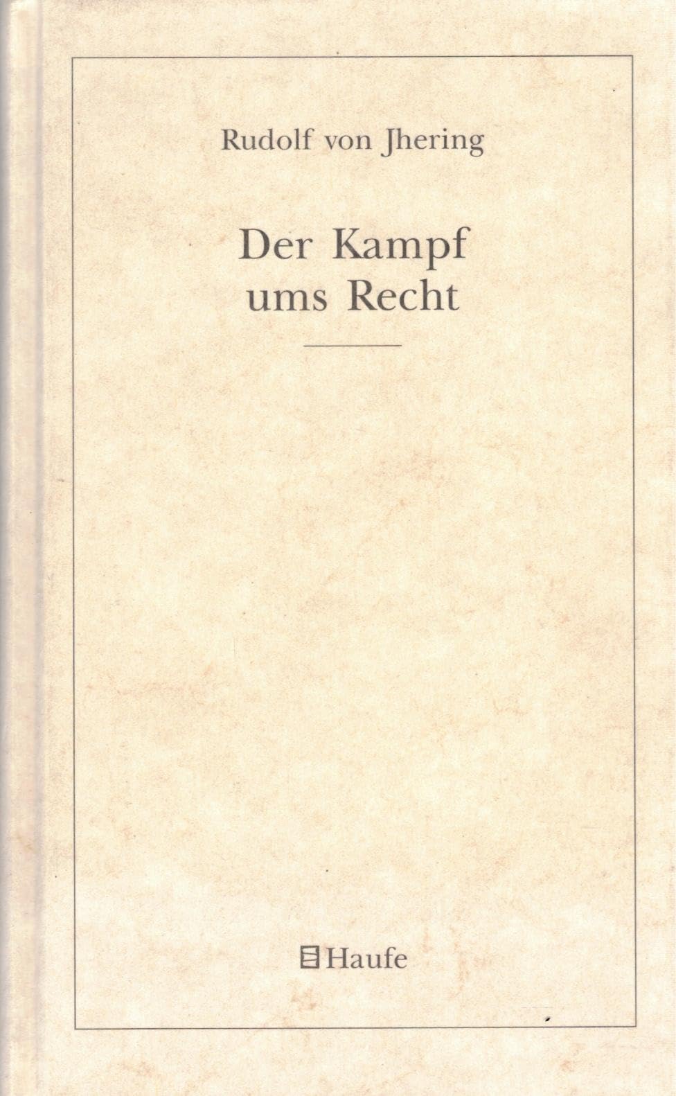 Der Kampf ums Recht (Haufe Schriftenreihe zur rechtswissenschaftlichen Grundlagenforschung) book