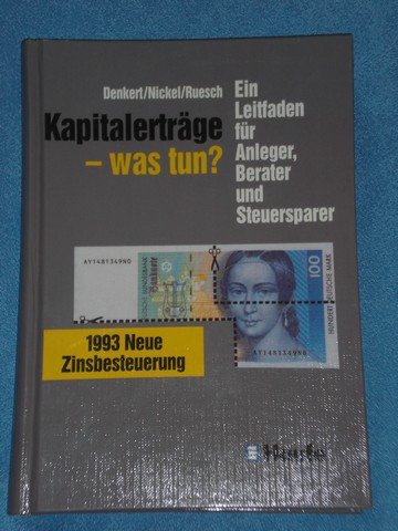 Kapitalerträge - was tun. Ein Leitfaden für Anleger, Berater und Steuerzahler Business, Finance & Career