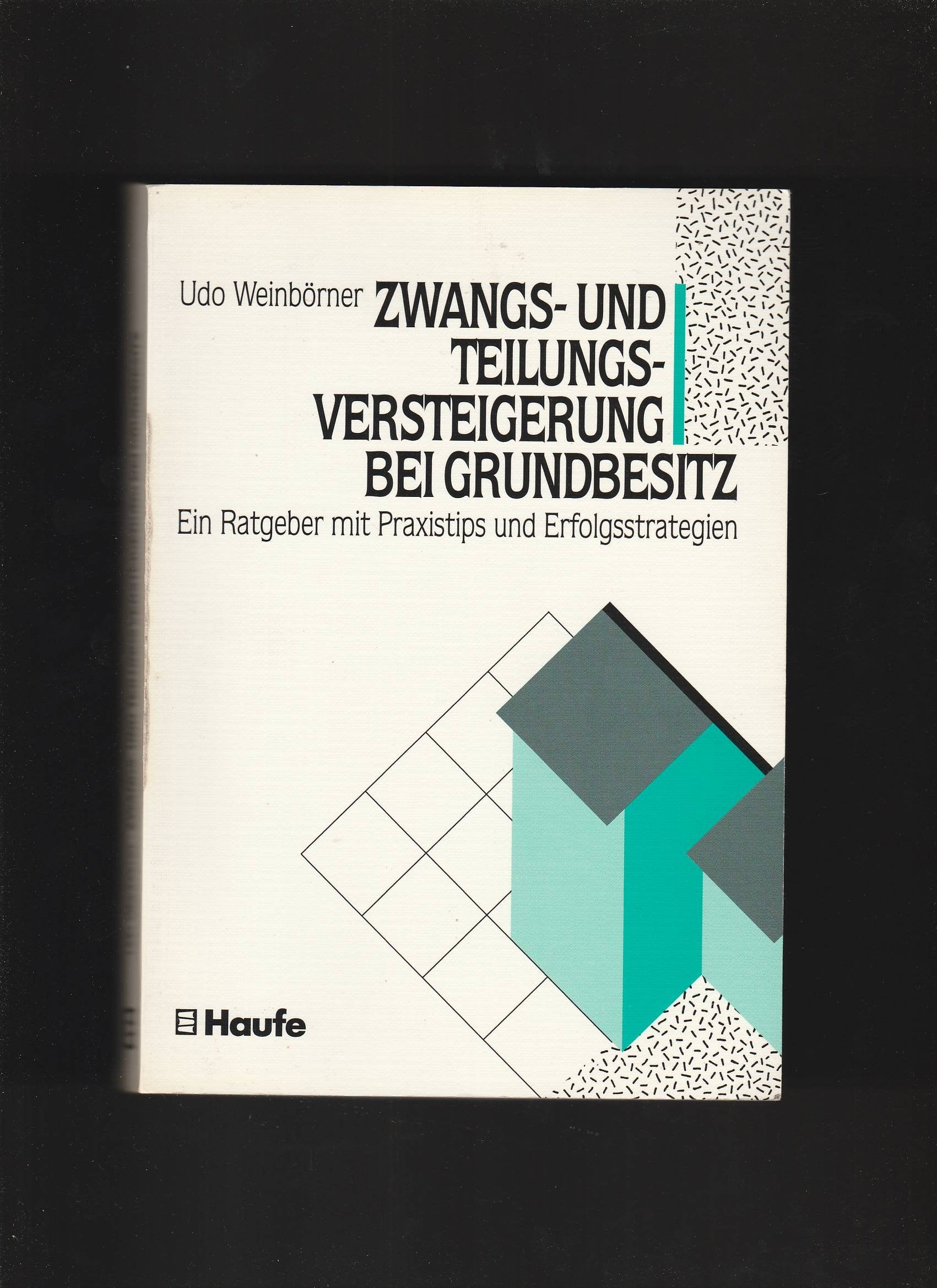Zwangs- und Teilungsversteigerung bei Grundbesitz. Ein Ratgeber mit Praxistips und Erfolgsstrategien Business, Finance & Career