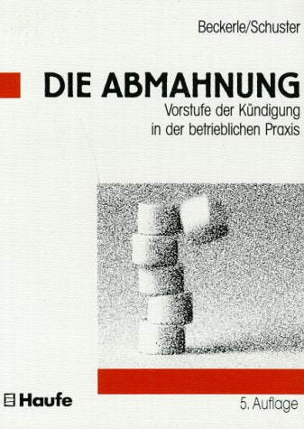 Die Abmahnung. Vorstufe der Kündigung in der betrieblichen Praxis Law