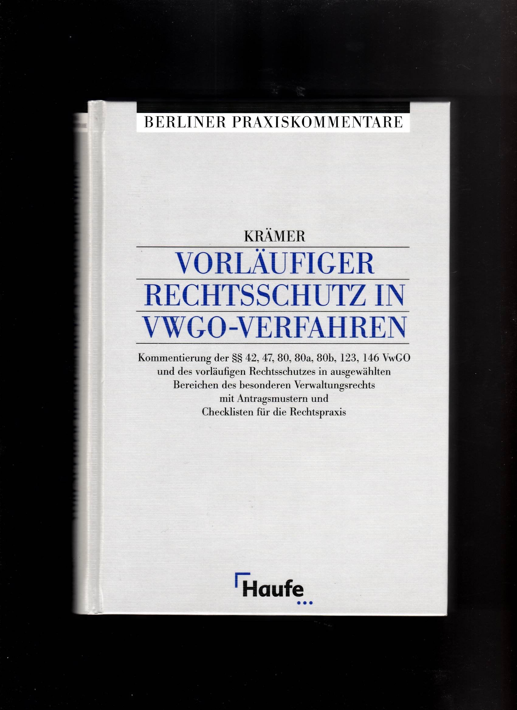 Vorläufiger Rechtsschutz im VwGO-Verfahren. Kommentierung der 42, 47, 80, 80a, 80b, 123, 146 VwGO und des vorläufigen Rechtsschutzes in ausgewählten Bereichen Law