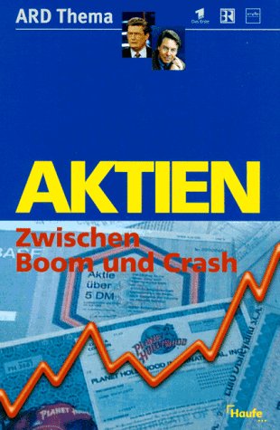Aktien, Zwischen Boom und Crash Business, Finance & Career