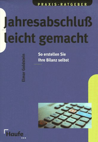 Jahresabschluß leicht gemacht. So erstellen Sie Ihre Bilanz selbst Business, Finance & Career