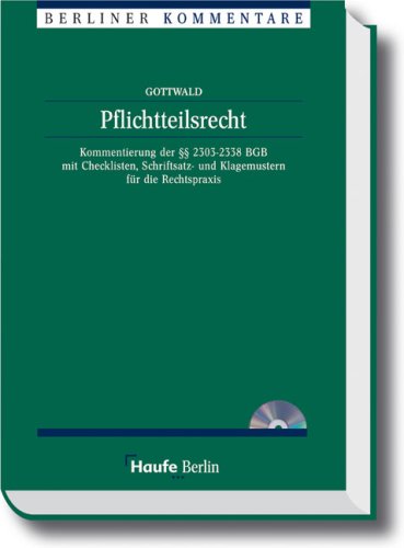 Pflichtteilsrecht, Kommentar: Kommentierung der §§ 2303-2338 BGB mit Checklisten, Schriftsatz- und Klagemustern für die Rechtspraxis Law