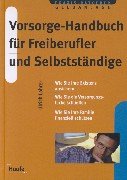 Vorsorge-Handbuch für Freiberufler und Selbständige: Wie Sie ihre Existenz absichern, Wie Sie d. Versorgungslücke schließen, Wie Sie Ihre Familie finanziell schützen Business, Finance & Career