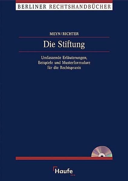 Die Stiftung: Umfassende Erläuterungen, Beispiele und Musterformulare für die Rechtspraxis. (Berliner Rechtshandbücher) Law
