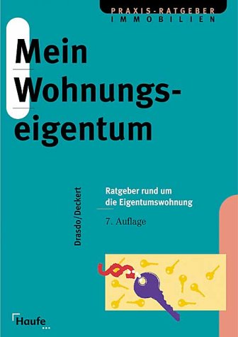 Mein Wohnungseigentum. Ein allgemeinverständlicher Rechts-Ratgeber rund um die Eigentumswohnung. Mit Musterverträgen und Praxishilfen Law