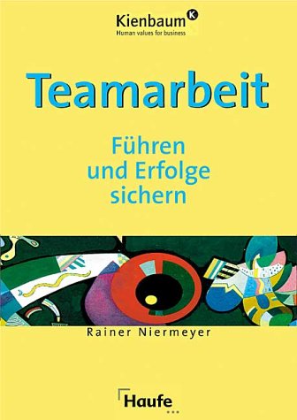 Teamarbeit - Führen und Erfolge sichern Business, Finance & Career