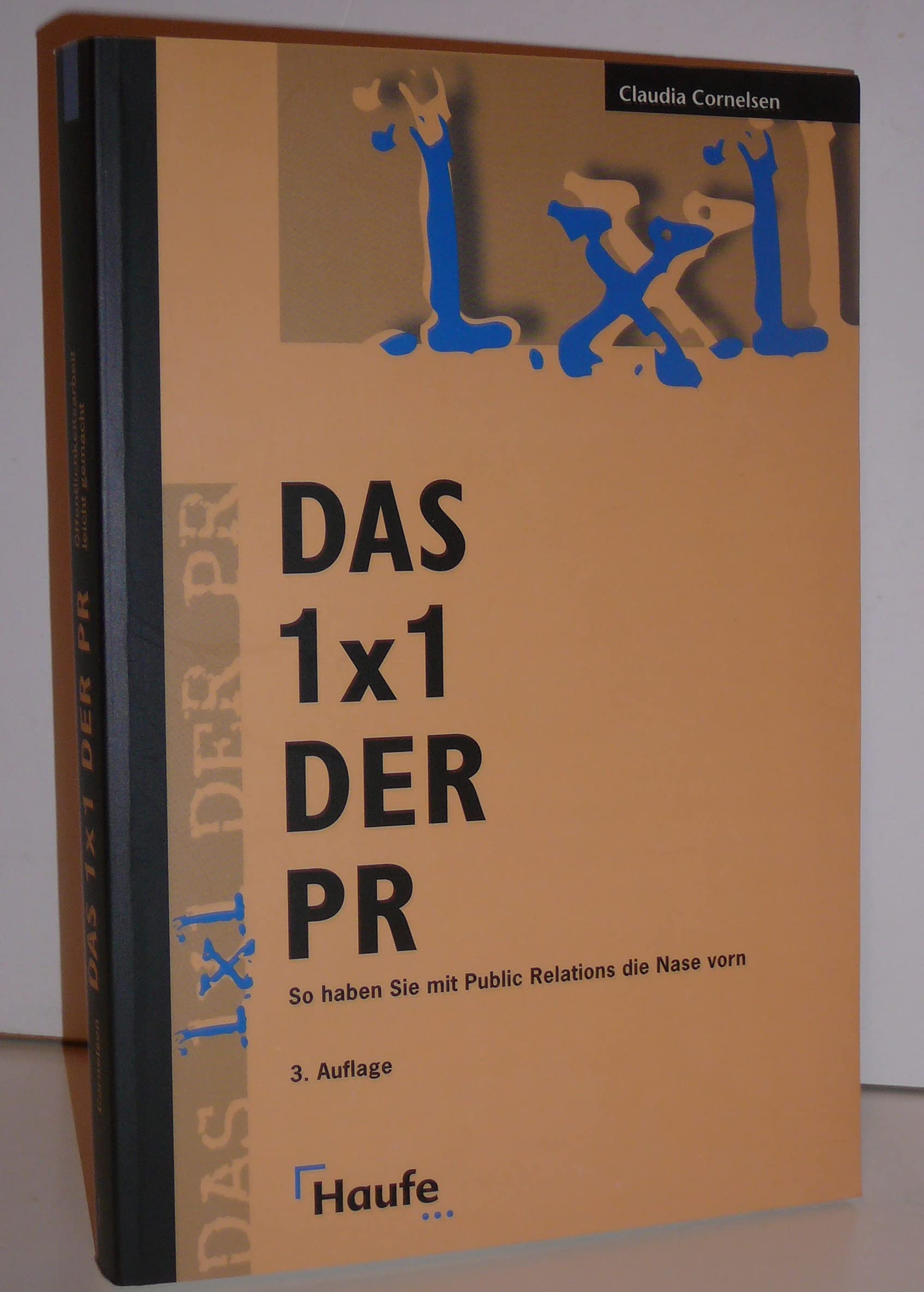 Das Einmaleins ( 1x1) der PR. Öffentlichkeitsarbeit leicht gemacht Business, Finance & Career