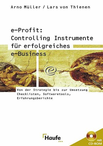 E-Profit: Controlling Instrumente für erfolgreiches e-Business. Von der Strategie bis zur Umsetzung. Checklisten, Softwaretools, Erfahrungsberichte Business, Finance & Career