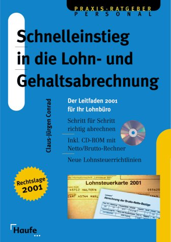 Schnelleinstieg in die Lohn- und Gehaltsabrechnung. Der Leitfaden 2001 für Ihr Lohnbüro Business, Finance & Career