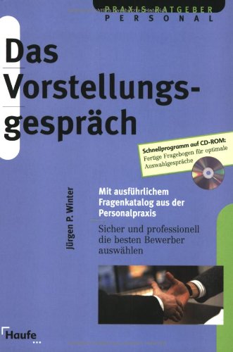 Das Vorstellungsgespräch. Mit ausführlichem Fragenkatalog aus der Personalpraxis incl. CD-ROM (Haufe Praxisratgeber) Business, Finance & Career