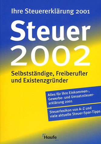 Steuer 2002. Für Selbständige, Freiberufler und Existenzgründer. Ihre Steuererklärung 2001 Business, Finance & Career