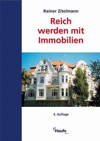Reich werden mit Immobilien. Direktinvestment, Immobilienfonds, Immobilienaktien. Business, Finance & Career