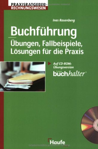 Buchführung. Übungen, Fallbeispiele, Lösungen für die Praxis Business, Finance & Career