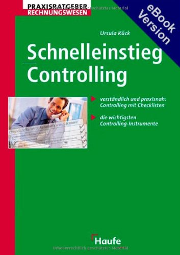 Schnelleinstieg Controlling. Verständlich und praxisnah: Controlling mit Checklisten. Die wichtigsten Controlling-Instrumente Books
