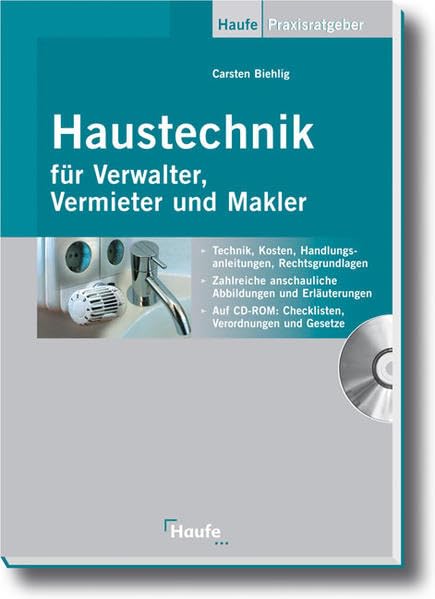 Haustechnik für Verwalter, Vermieter und Makler: Optimale Gebäudeausrüstung - Technik, Kosten, Handlungsanleitungen, Rechtsgrundlagen (Haufe Praxisratgeber) Law