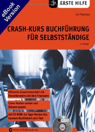 Crashkurs Buchführung für Selbständige. Effiziente Zusammenarbeit mit Steuerberatern und dem Finanzamt. Clever Kosten senken und Steuern sparen Books