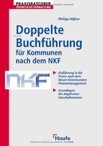 Doppelte Buchführung für Kommmunen nach dem NKF. Einführung in die Praxis nach dem Neuen Kommunalen Finanzmanagement. Books