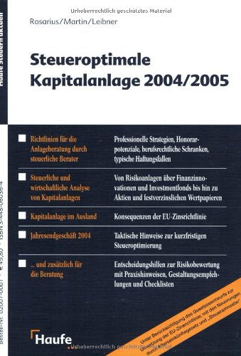 Steueroptimale Kapitalanlagen 2004/2005: Richtlinien für die Anlageberatung durch steuerliche Berater, Steuerliche und wirtschaftliche Analyse von ... im Ausland, Jahresendgeschäft 2004 u. a. Law