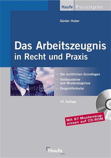 Das Arbeitszeugnis in Recht und Praxis. Rechtliche Grundlagen, Musterzeugnisse, Textbausteine, Zeugnisanalyse. Mit Muster- und Urteilsdatenbank auf CD-ROM. Business, Finance & Career