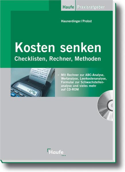 Kosten senken: Checklisten, Rechner, Methoden (Haufe Praxis-Ratgeber) Law