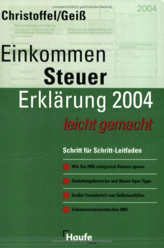 Einkommen-Steuer-Erklärung 2004 leicht gemacht: Schritt-für-Schritt-Leitfaden Business, Finance & Career