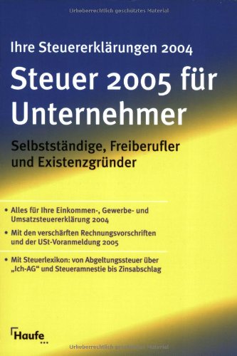 Steuer 2005 für Unternehmer: Selbstständige, Freiberufler und Existenzgründer. Law