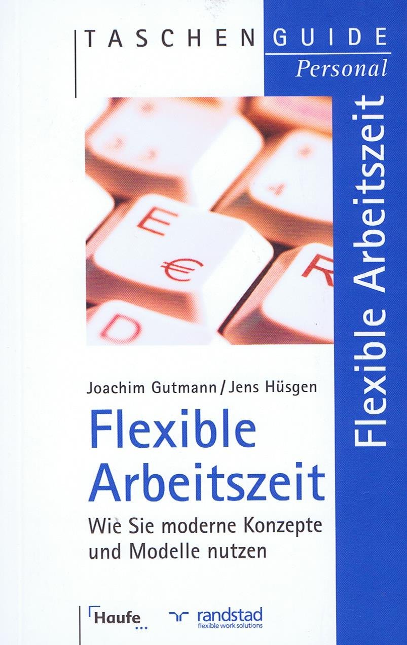 Flexible Arbeitszeit: Wie Sie moderne Konzepte und Modelle nutzen (Taschenguide) Law