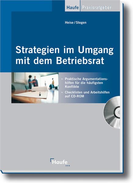 Strategien im Umgang mit dem Betriebsrat: Praktische Argumentationshilfen für die häufigsten Konflikte (Haufe Praxisratgeber) Law