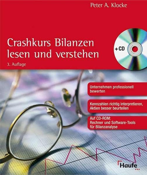 Crashkurs Bilanzen lesen und verstehen: Unternehmen professionell bewerten. Kennzahlen richtig interpretieren. Aktien besser beurteilen. Business, Finance & Career