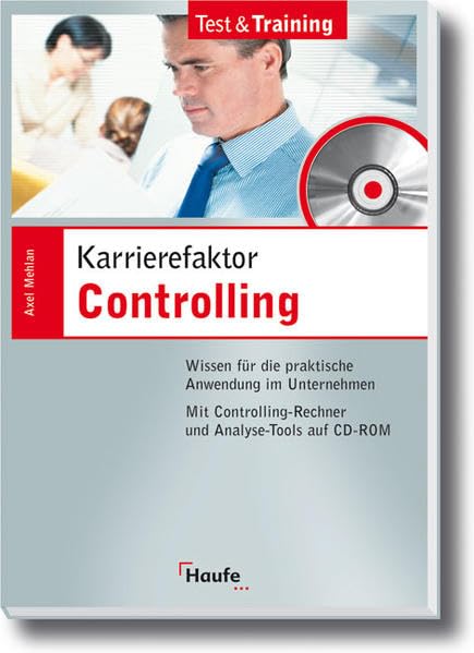 Test & Training Karrierefaktor Controlling: Wissen für die praktische Anwendung im Unternehmen Business, Finance & Career