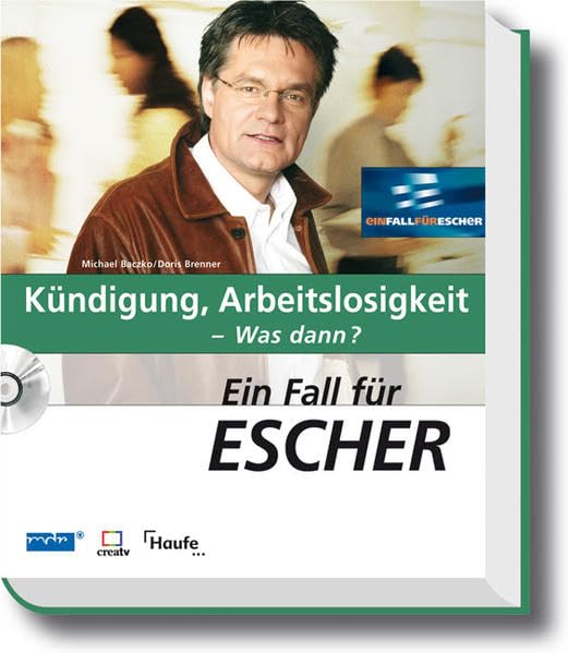 Ein Fall für Escher - Kündigung, Arbeitslosigkeit - Was dann? - mit CD-ROM (Escher. Ihr MDR-Ratgeber bei Haufe) Business, Finance & Career