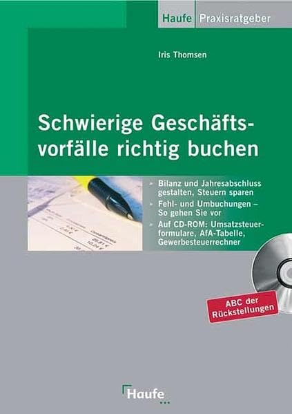 Schwierige Geschäftsvorfälle richtig buchen: Bilanz und Jahresabschluss gestalten und Steuern sparen (Haufe Praxis-Ratgeber) Law