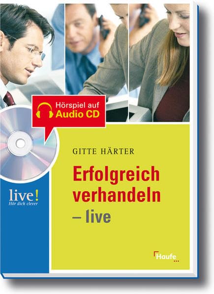 Erfolgreich verhandeln live - mit Hör-CD: Live ! Hör dich clever Memories