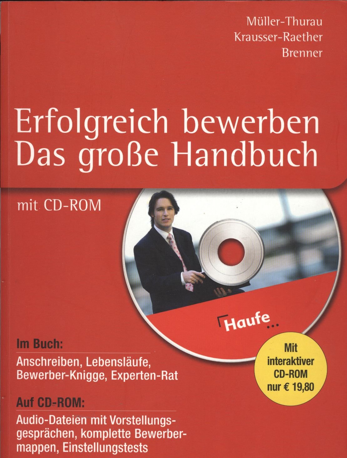 Erfolgreich bewerben. Das große Handbuch: Anschreiben, Lebensläufe, Bewerber-Knigge, Experten-Rat (Haufe Ratgeber Plus) Business, Finance & Career