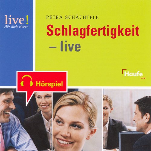 Schlagfertigkeit - live Hör-CD: 45 Minuten Dialoge auf Hör-CD. Vom Meeting bis zum Plausch unter Kollegen (LIVE-Hör dich clever) Memories