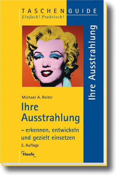 Ihre Ausstrahlung: erkennen, entwickeln und gezielt einsetzen (Taschenguide) Business, Finance & Career