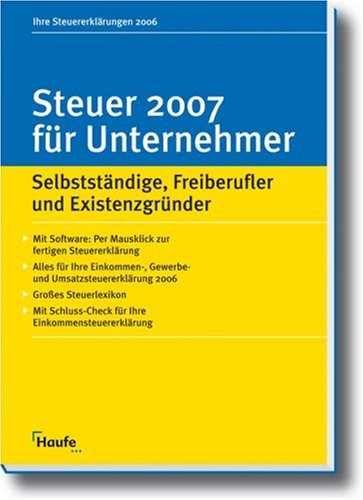 Steuern 2007 für Unternehmer: Selbstständige, Freiberufler und Existenzgründer Business, Finance & Career