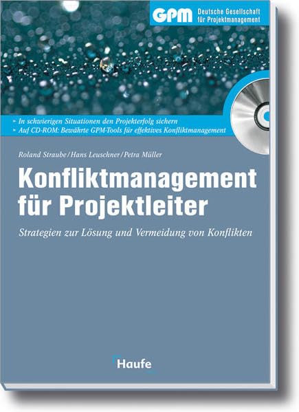 Konfliktmanagement für Projektleiter: Strategien zur Lösung und Vermeidung von Konflikten: Strategien zur Lösung und Vermeidung von Konflikten. In ... (GPM Projektmanagement bei Haufe) Law