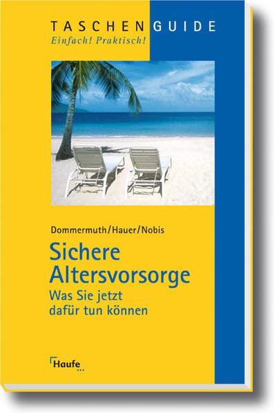 Sichere Altersvorsorge: Was Sie jetzt dafür tun können (Taschenguide) Business, Finance & Career