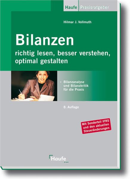Bilanzen richtig lesen, besser verstehen, optimal gestalten: Bilanzanalyse und Bilanzkritik für die Praxis (Haufe Praxis-Ratgeber) Law