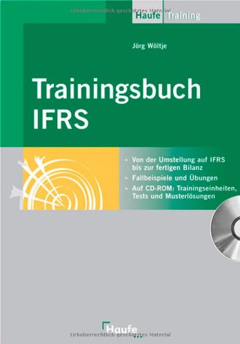Trainingsbuch IFRS: Von der Umstellung auf IFRS bis zur fertigen Bilanz. Law